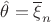 $\hat\theta=\overline \xi_n$
