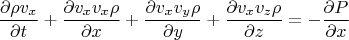 $$\frac{\partial \rho v_x}{\partial t}+\frac{\partial v_x v_x\rho}{\partial x}+\frac{\partial v_x v_y\rho}{\partial y}+\frac{\partial v_x v_z\rho}{\partial z}=-\frac{\partial P}{\partial x}$$