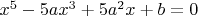 $x^5-5ax^3+5a^2x+b=0$
