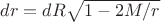 $dr=dR\sqrt{1-2M/r}$