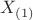 $X_{(1)}$