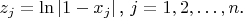 $$z_j=\ln\left|1-x_j\right|\text{, }j=1,2,\ldots,n\text{.}$$