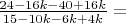 $\frac{24-16k-40+16k}{15-10k-6k+4k}=$