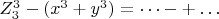 $ Z_3^3-(x^3+y^3)=&hellip;-+&hellip; $