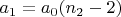 $a _{1} = a _{0}(n_{2}-2)}$