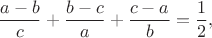 $$\frac{a-b}{c}+\frac{b-c}{a}+\frac{c-a}{b}=\frac{1}{2},$$