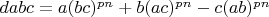 $dabc=a(bc)^{pn}+b(ac)^{pn}-c(ab)^{pn}$