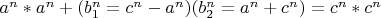 $a^n*a^n+(b_1^n=c^n-a^n)(b_2^n=a^n+c^n)=c^n*c^n$