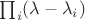 $\prod_i (\lambda-\lambda_i)$