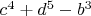 $c^4+d^5-b^3$