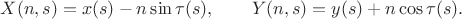 $$X(n,s)=x(s)-n\sin\tau(s),\qquad Y(n,s)=y(s)+n\cos\tau(s).$$