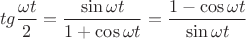 \[
tg\frac{{\omega t}}{2} = \frac{{\sin \omega t}}{{1 + \cos \omega t}} = \frac{{1 - \cos \omega t}}{{\sin \omega t}}
\]