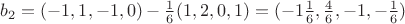 $b_2=(-1,1,-1,0)-\frac 1 6 (1,2,0,1) =(-1 \frac 1 6,\frac 4 6,-1,-\frac 1 6)$