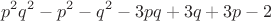 $$p^2q^2-p^2-q^2-3pq+3q+3p-2$$
