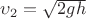 \upsilon_2=\sqrt{2gh}