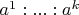 $a^1 : ... : a^k$