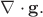 $\nabla\cdot\mathbf{g}.$