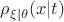 $\rho_{\xi|\theta}(x|t)$