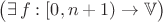 $\bigl(\exists\,f:[0,n+1)\to\mathbb V\bigr)$