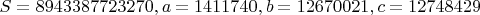 $S = 8943387723270, a = 1411740, b = 12670021, c = 12748429$