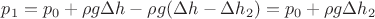 $p_1=p_0+\rho g \Delta h-\rho g(\Delta h-\Delta h_2)=p_0+\rho g \Delta h_2$