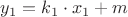 $y_1=k_1\cdot x_1+m$
