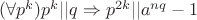 $(\forall p^k)p^k||q\Rightarrow p^{2k}||a^{nq}-1$
