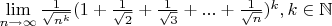$\lim\limits_{n\to\infty} \frac{1}{\sqrt{n^k}} (1+\frac{1}{\sqrt{2}}+\frac{1}{\sqrt{3}}+ ... + \frac{1}{\sqrt{n}})^{k}, k \in \mathbb{N}$