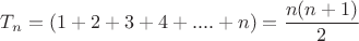 $ T_n =  (1+2+3+4+.... +n) = \dfrac{n(n+1)}{2} $