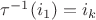 $\tau^{-1}(i_1)=i_k$