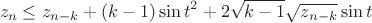 $$
z_n\le z_{n-k}+(k-1)\sin{t}^2 +2\sqrt{k-1}\sqrt{z_{n-k}}\sin{t}
$$