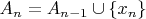 $A_n=A_{n-1}\cup\{x_n\}$