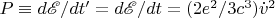 $P \equiv d\mathscr{E}/dt' = d\mathscr{E}/dt = (2e^2/3c^3)\dot {v}^2$