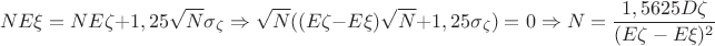 $$NE\xi = NE\zeta + 1,25\sqrt N\sigma _\zeta\Rightarrow \sqrt N((E\zeta - E\xi )\sqrt N+1,25\sigma _\zeta )=0\Rightarrow N=\frac{1,5625D\zeta }{(E\zeta - E\xi )^2}$$