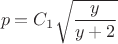 $$p =   C_{1} \sqrt{\frac{y}{y+2}} $$