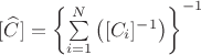 $[\widehat {C}]=\left\{\sum\limits_{i=1}^{N} \left ([C_i]^{-1} \right )\right\}^{-1}$