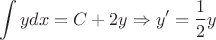 $$
\int ydx=C+2y\Rightarrow y'=\frac{1}{2}y
$$