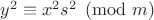 $y^2\equiv x^2s^2\pmod{m}$