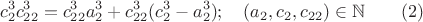 $$ c_2^3c_{22}^3=c_{22}^3a_2^3+c_{22}^3(c_2^3-a_2 ^3); \quad( a_2,c_2,c_{22})   \in \mathbb {N}\qquad \e (2)$$