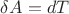 $\delta A = dT$