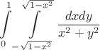 $$\int\limits_0^1\int\limits_{-\sqrt{1-x^2}}^{\sqrt{1-x^2}}\frac{dxdy}{x^2+y^2}$$
