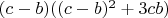 $ (c-b)((c-b)^2+3cb)$