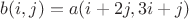 $b(i,j) = a(i+2j,3i+j)$