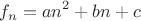 $$f_n=a n^2 + b n + c$$