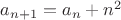 $a_{n+1}=a_n+n^2$