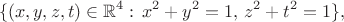 $$
\{(x,y,z,t)\in\mathbb{R}^4:\,x^2+y^2=1,\,z^2+t^2=1\},
$$