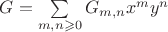 $G=\sum\limits_{m,n\geqslant 0}^{} G_{m,n}x^my^n$