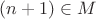 $(n + 1)\in M$