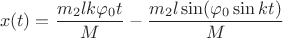$$ x(t) = \frac {m_2 l k \varphi _0 t} {M} - \frac {m_2 l \sin(\varphi _0 \sin kt)} {M} $$ $$ x(t) = \frac {m_2 l k \varphi _0 t} {M} - \frac {m_2 l \sin(\varphi _0 \sin kt)} {M} $$