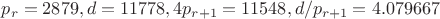 $p_r=2879, d=11778, 4p_{r+1}=11548, d/p_{r+1}=4.079667$